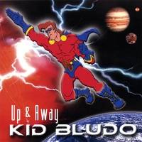 Kid Bludo : Up and Away